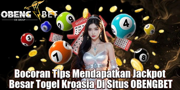 Bocoran Tips Mendapatkan Jackpot Besar Togel Kroasia Di Situs OBENGBET